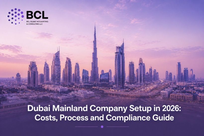 Dubai Mainland Company Setup in 2026 Costs, Process and Compliance Guide